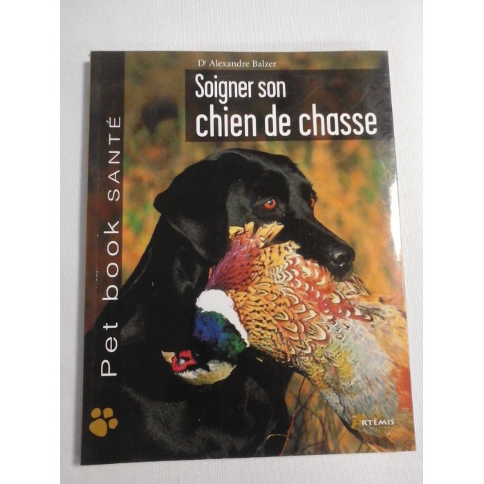    SOIGNER  SON  CHIEN  DE  CHASSE  -  D'Alexandre  BALZER 